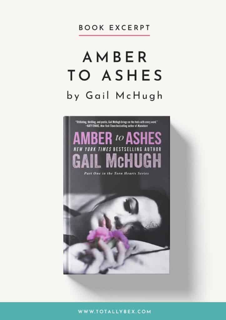 Enjoy a snippet of Amber to Ashes by Gail McHugh, a gritty novel about a shattered young woman who unexpectedly falls for two best friends.