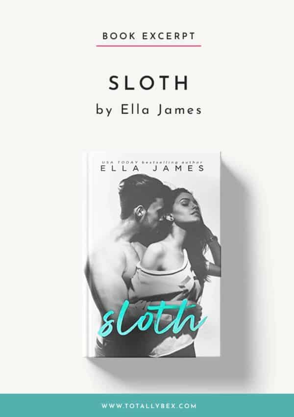 Sloth by Ella James-Book Excerpt Sloth by Ella James-Book Excerpt