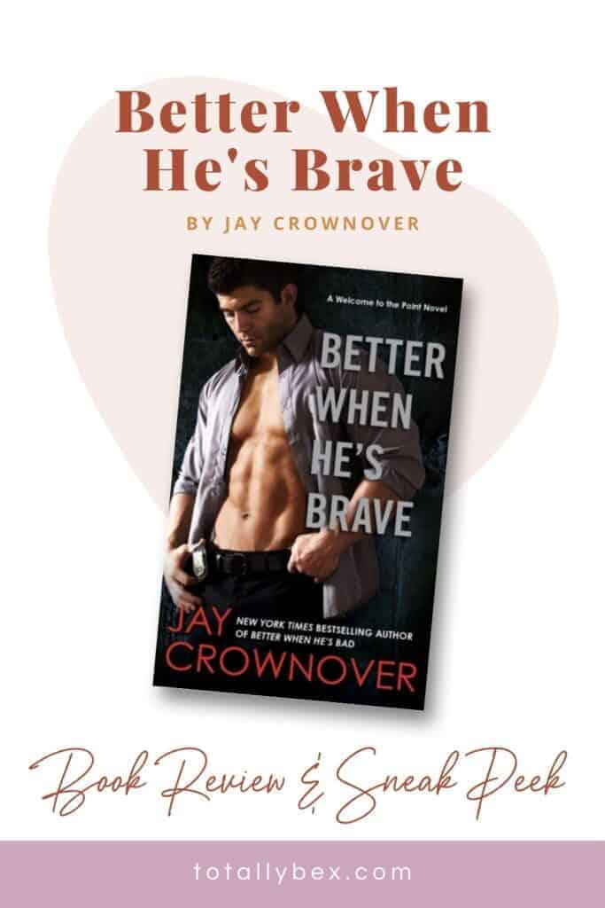 Read my review and an excerpt of Better When He's Brave by Jay Crownover, the third book in the Welcome to the Point series about police officer Titus King