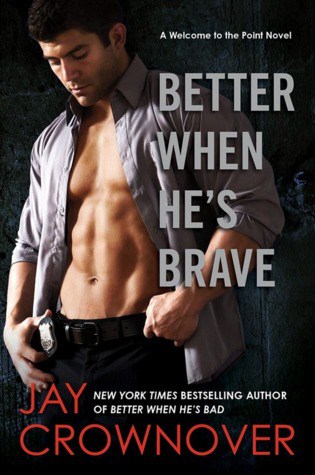 Read my review and an excerpt of Better When He's Brave by Jay Crownover, the third book in the Welcome to the Point series about police officer Titus King
