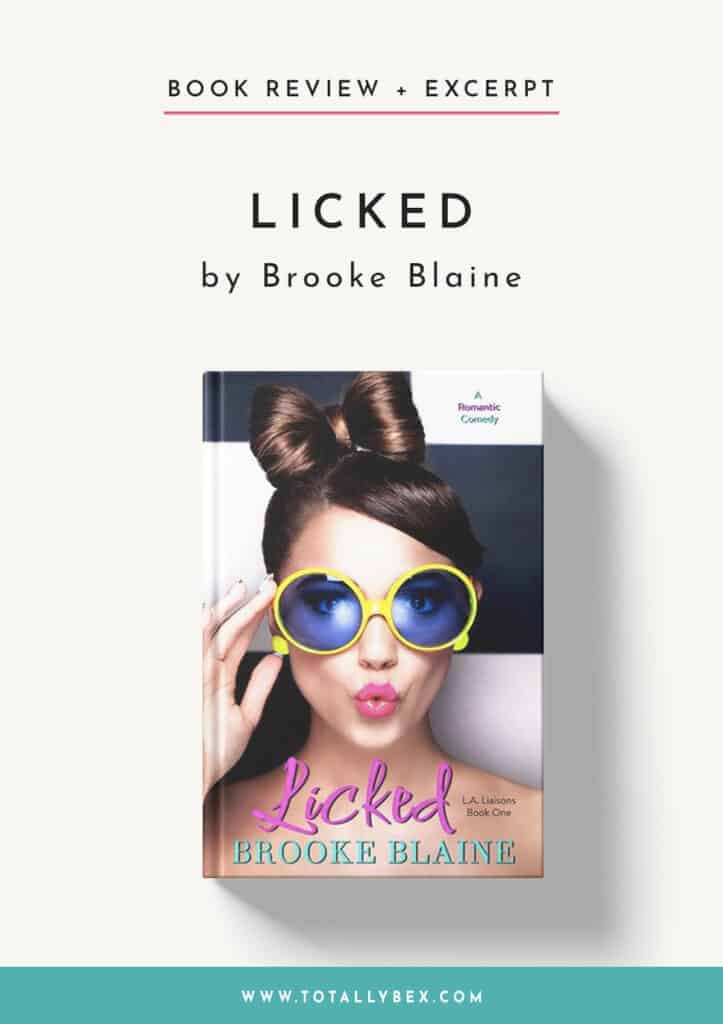 Licked by Brooke Blaine, the first book in the LA Liaisons series is a fresh, fun, and flirty romantic comedy through and through that will melt your heart and tickle your funny bone!