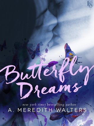 Enjoy an excerpt from Butterfly Dreams by A. Meredith Walters, an emotional romance about a woman waiting to die and a guy learning to live again.