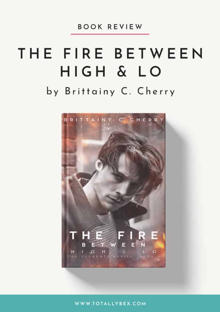 In The Fire Between High and Lo by Brittainy C Cherry, the story of Alyssa (High) and Logan (Lo) is so heartbreaking, it will bring tears to your eyes
