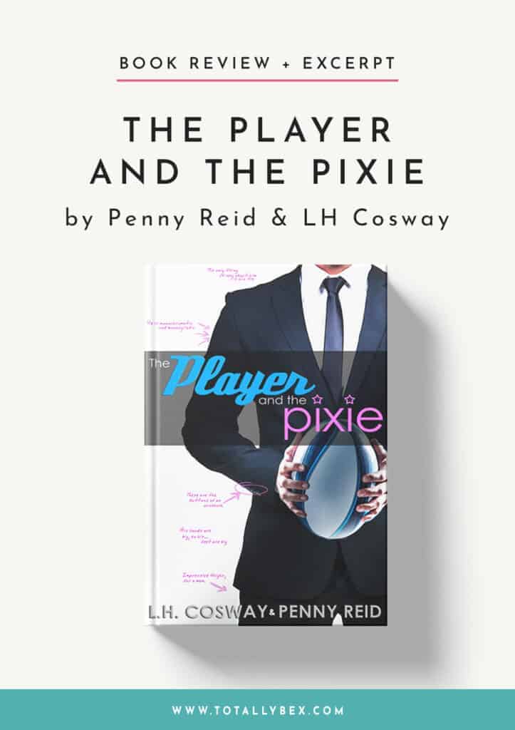 The Player and the Pixie by Penny Reid and LH Cosway is the second book in the Rugby series and is a hilarious and surprisingly emotional sports romance