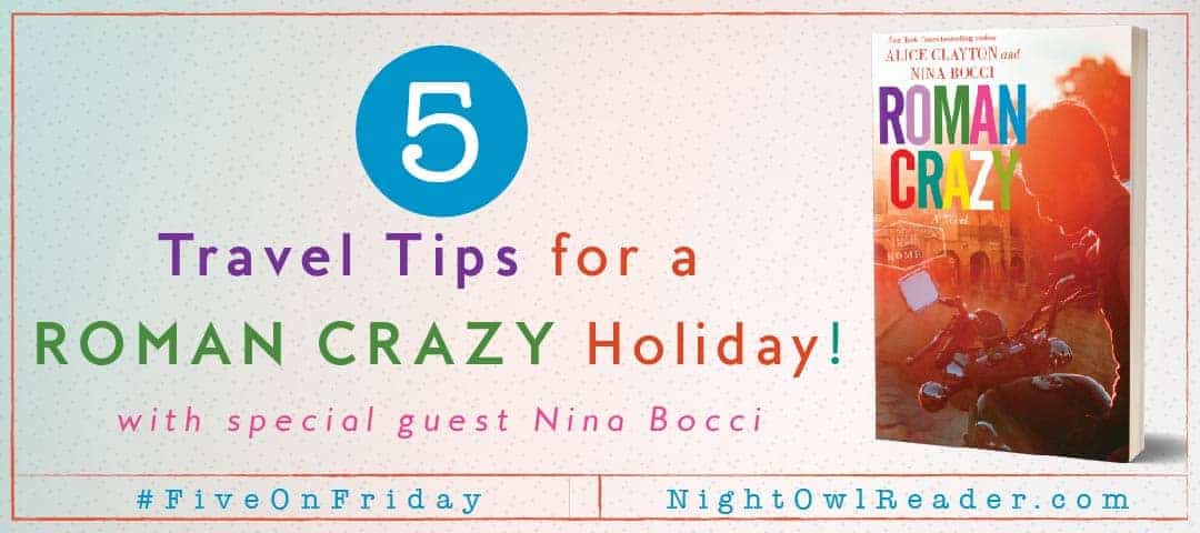 5 Travel Tips by Nina Bocci, author of Roman Crazy