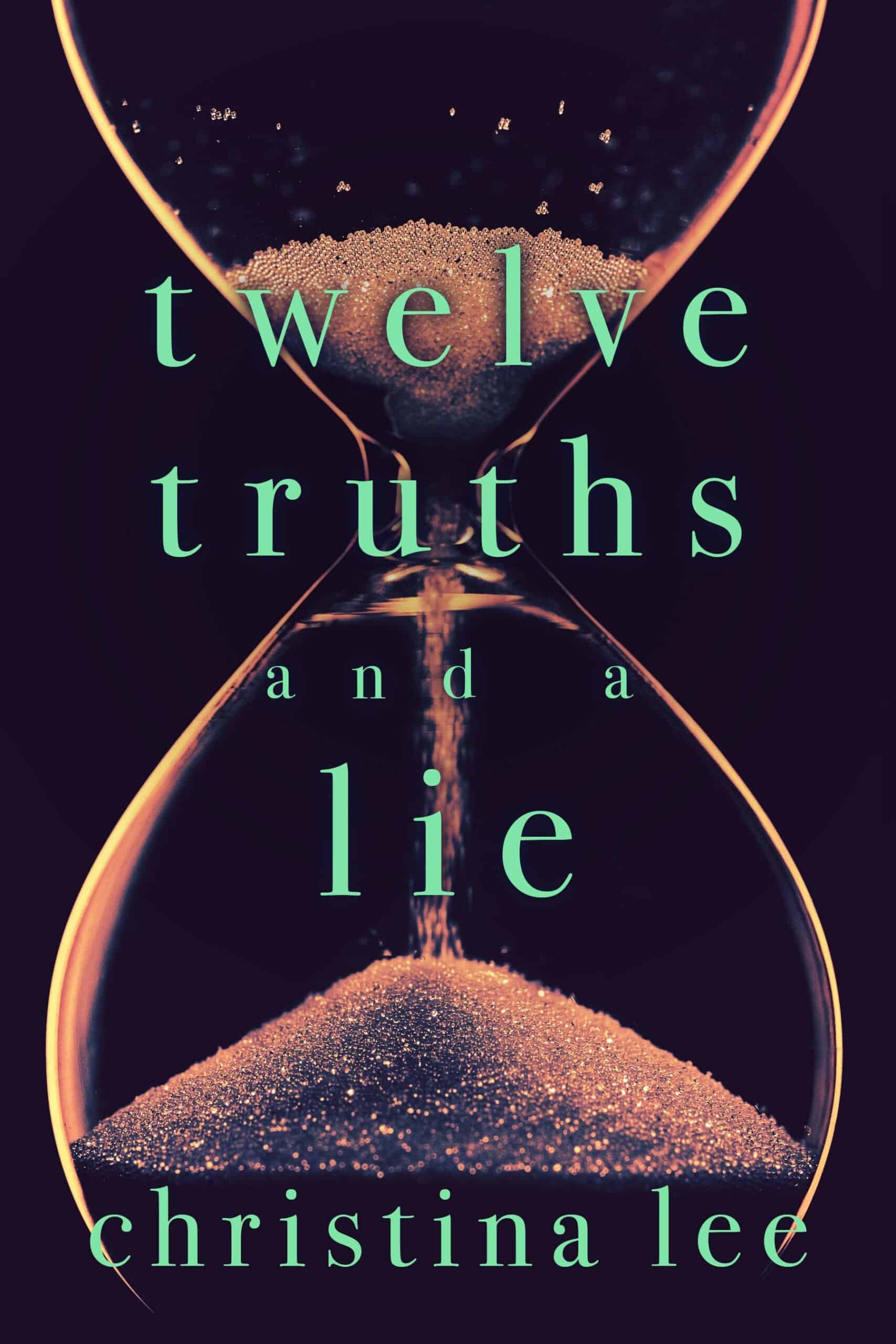 Twelve Truths and a Lie by Christina Lee Twelve Truths and a Lie by Christina Lee