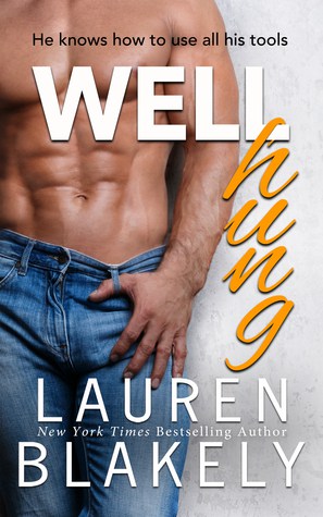 Well Hung by Lauren Blakely | romantic comedy