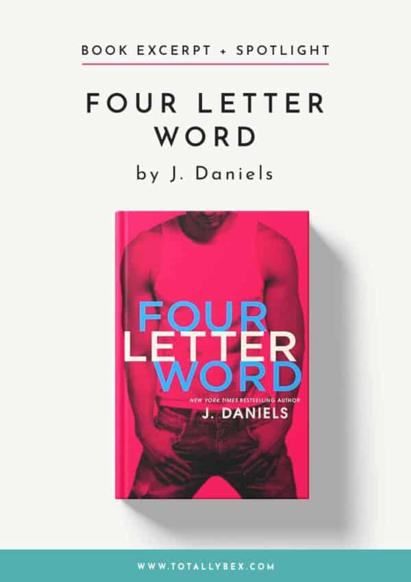Four Letter Word by J Daniels-Book Excerpt+Spotlight Four Letter Word by J Daniels-Book Excerpt+Spotlight
