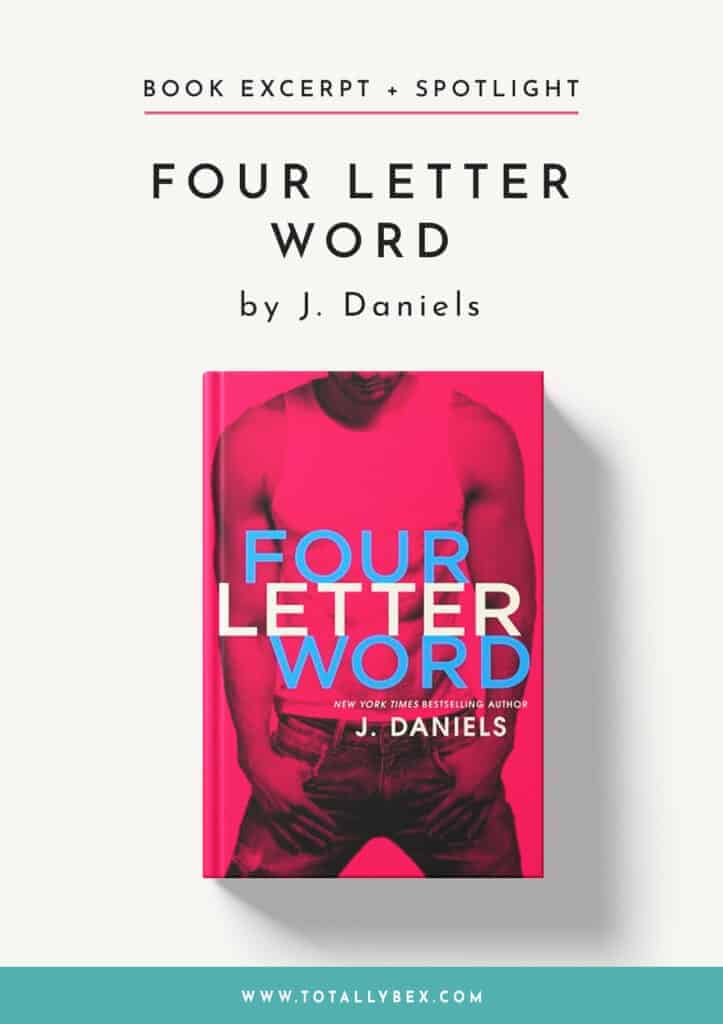 Four Letter Word by J Daniels is the first book in the Dirty Deeds series. Enjoy this sneak peek and check out the author's fave 4-letter words!