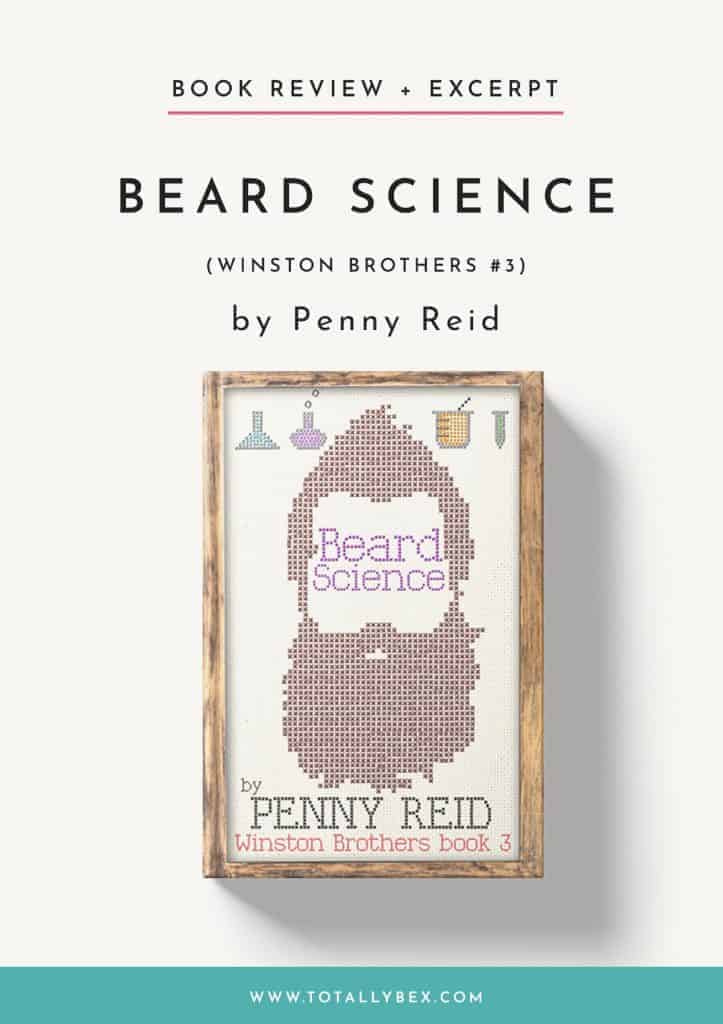 Beard Science by Penny Reid, the third book in the Winston Brothers series, is a brilliantly written, intricately layered, and surprisingly emotional story featuring a phenomenal cast of characters.