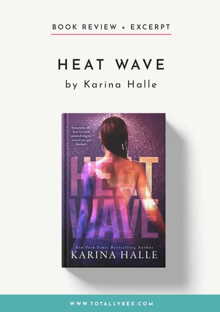 Heat Wave by Karina Halle is an angsty and emotional forbidden second-chance romance that will have you captivated - betrayal, guilt, and explosive chemistry galore!