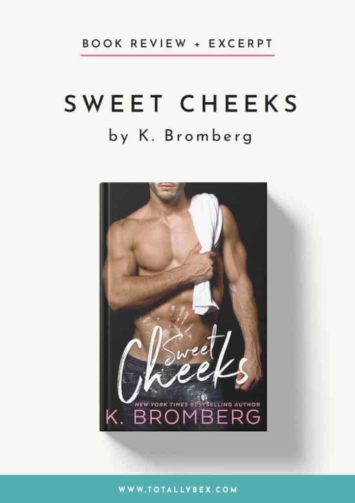 Second-chance romance, brother’s best friend, plus a Hollywood heartthrob? That's all in Sweet Cheeks by K. Bromberg's swoony and sexy contemporary romance!