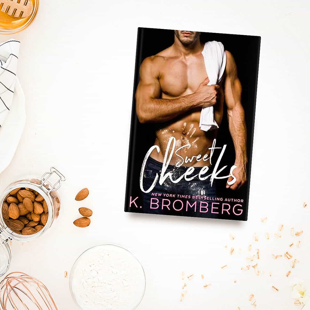 Sweet Cheeks by K. Bromberg  –  Sweet and Sexy Swoon!