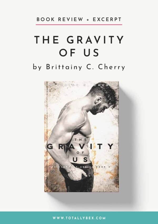 The Gravity of Us by Brittainy C Cherry-Book Review+Excerpt The Gravity of Us by Brittainy C Cherry-Book Review+Excerpt