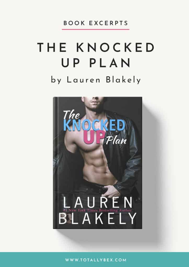 Read two excerpts from The Knocked Up Plan by Lauren Blakely and see the fun, hotness, and emotions that come when good friends make a plan to get the job done.