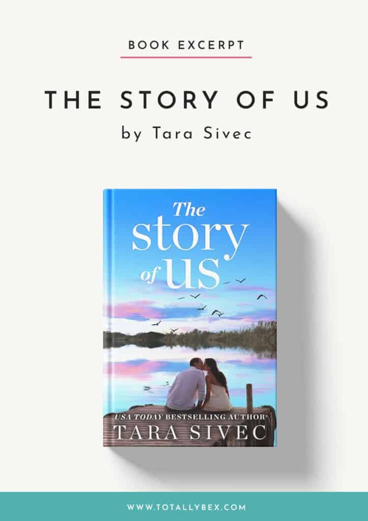 Read an excerpt from The Story of Us by Tara Sivec, a heart-wrenching second-chance military romance that will make you believe in true love