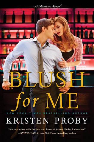 Blush for Me by Kristen Proby | Book 3 of the Fusion Series | contemporary romance