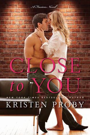 Close to You by Kristen Proby | Book 2 of the Fusion Series | contemporary romance