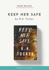Keep Her Safe by KA Tucker-Book Review