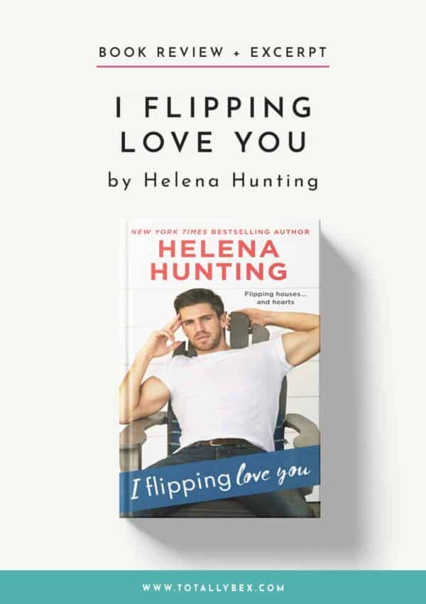 I Flipping Love You by Helena Hunting-Book Review+Excerpt I Flipping Love You by Helena Hunting-Book Review+Excerpt