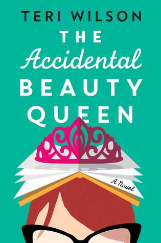 The Accidental Beauty Queen by Teri Wilson
