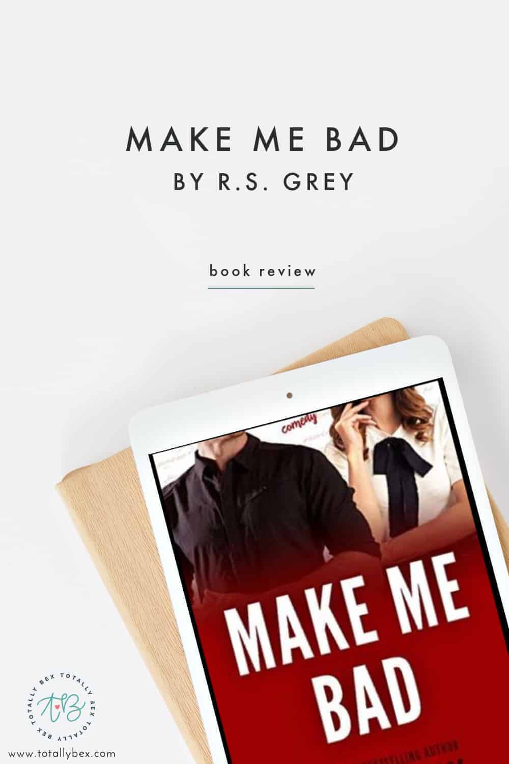 Make Me Bad by RS Grey is a standalone romantic comedy with a slow burn, opposites attract, forbidden relationship. So adorable and the opposite of bad!