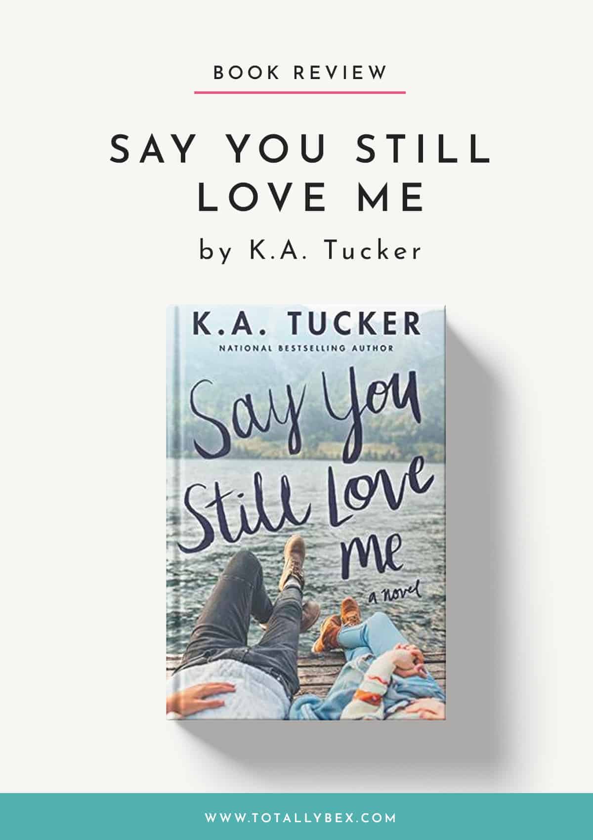 Say You Still Love Me by K.A. Tucker is an emotional and intriguing dual-timeline contemporary romance about first loves and second chances.