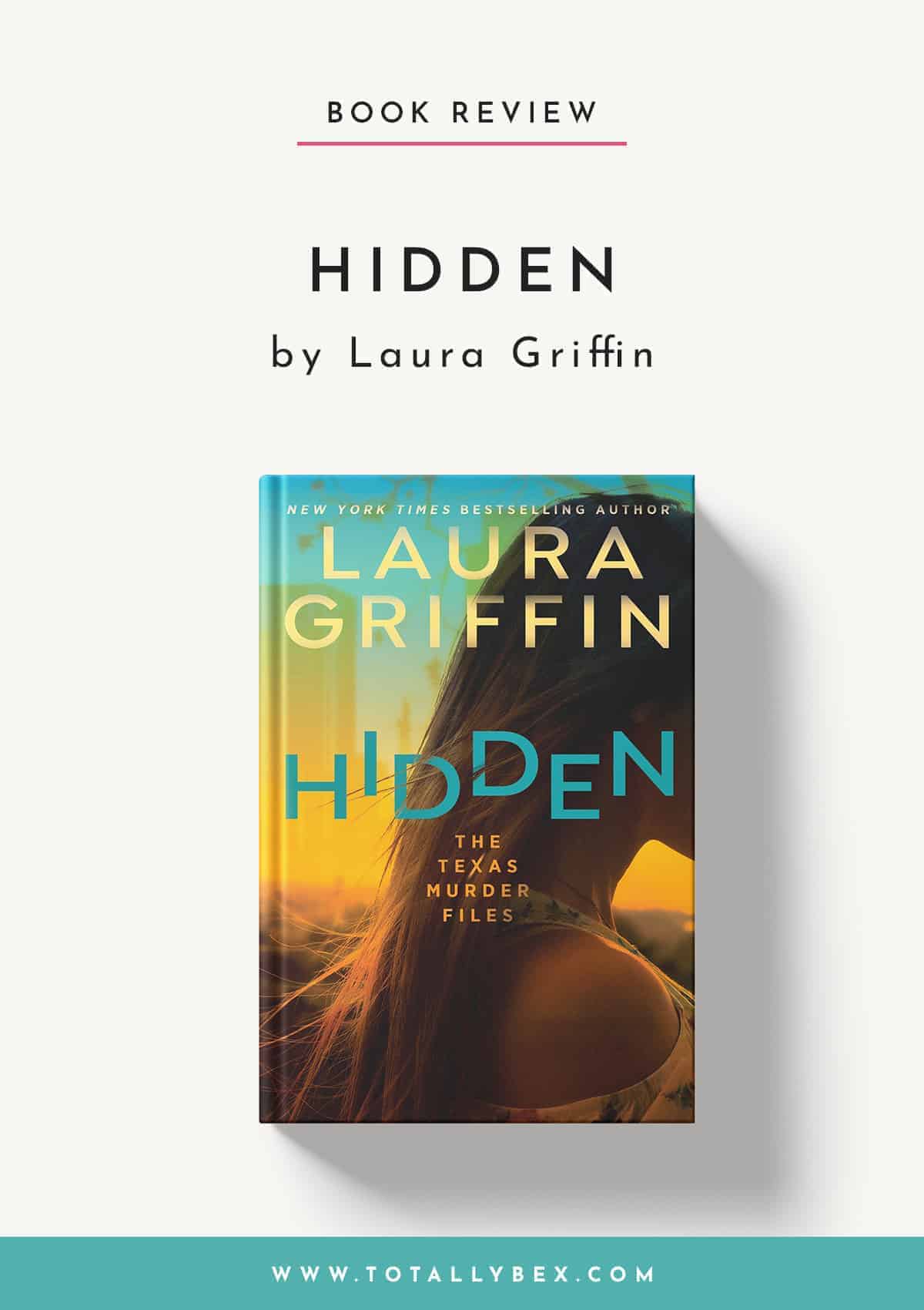 The first book of the new Texas Murder Files series, Hidden by Laura Griffin, is a fast-paced murder mystery with romance and a storyline that will keep you guessing until the end!