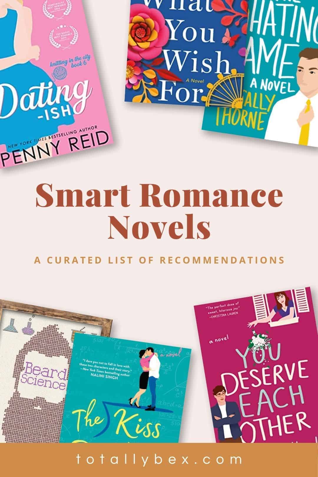 Smart Romance Novels book list is a curated list of Smart Romance Books recommended by book blogger Totally Bex