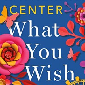 What You Wish For by Katherine Center is a smart romance novel recommendation by book blogger Totally Bex