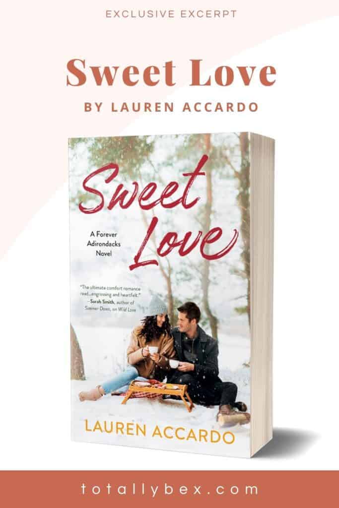 Enjoy this exclusive excerpt from SWEET LOVE by Lauren Accardo, the second book of the Forever Adirondacks series!