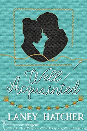 Well Acquainted by Laney Hatcher