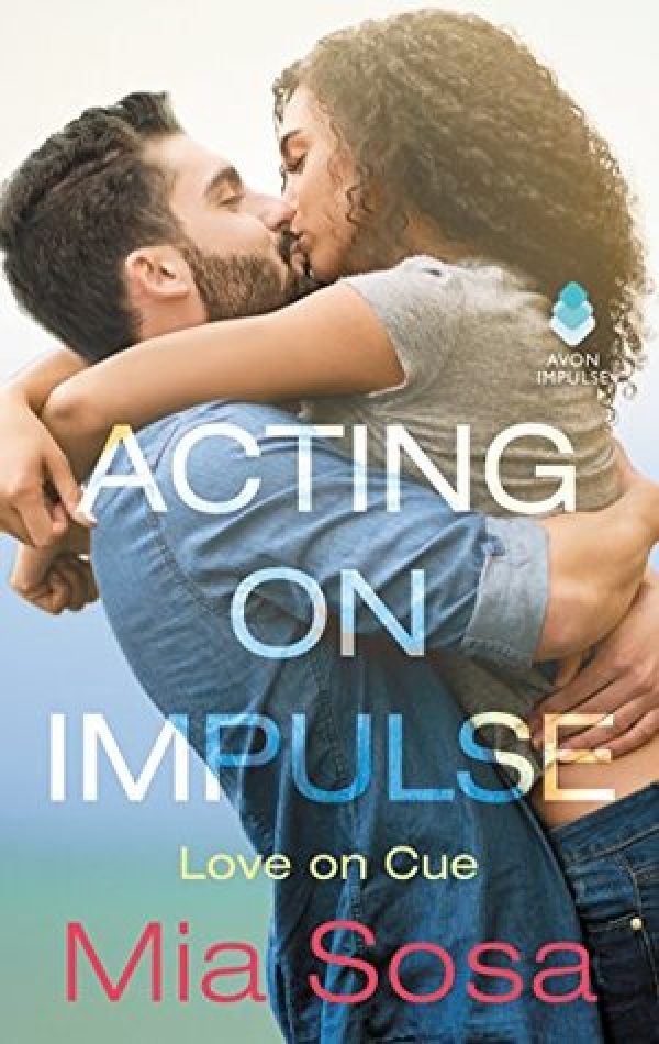 Acting on Impulse by Mia Sosa | contemporary romance Acting on Impulse by Mia Sosa | contemporary romance