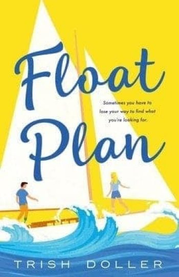 Float Plan by Trish Doller is a new romance book releasing in March 2021