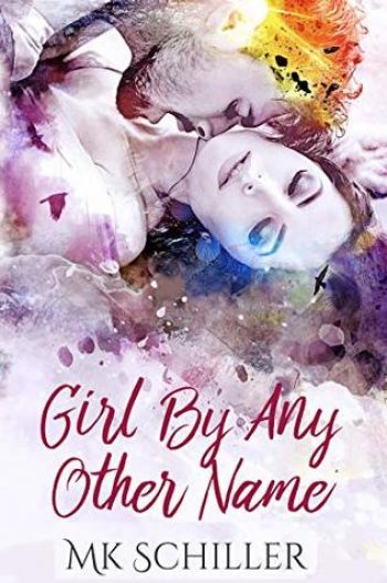 Girl By Any Other Name by MK Schiller