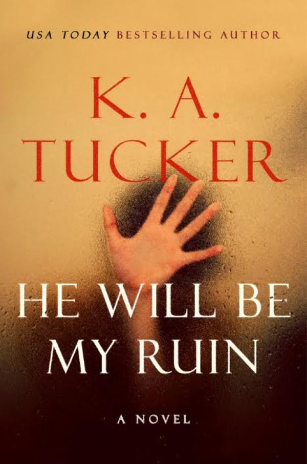 He Will be My Ruin by KA Tucker He Will be My Ruin by KA Tucker