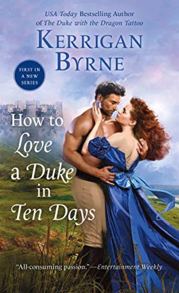 How to Love a Duke in Ten Days by Kerrigan Byrne How to Love a Duke in Ten Days by Kerrigan Byrne