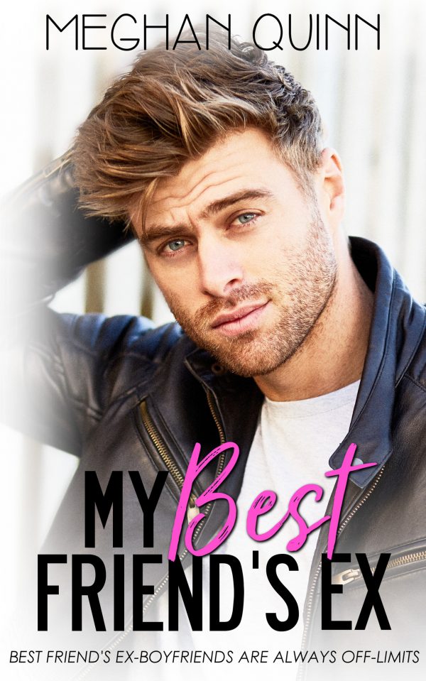 My Best Friend’s Ex by Meghan Quinn My Best Friend's Ex by Meghan Quinn