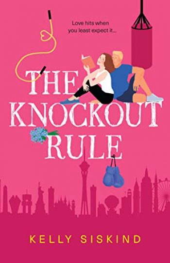 The Knockout Rule by Kelly Siskind is a new romance book releasing in February 2021