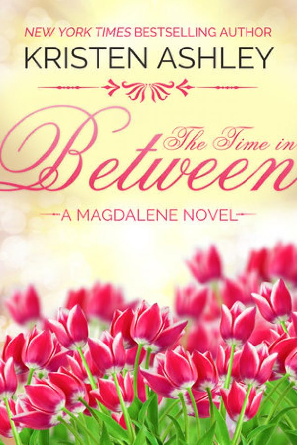 The Time in Between by Kristen Ashley | contemporary romance The Time in Between by Kristen Ashley | contemporary romance