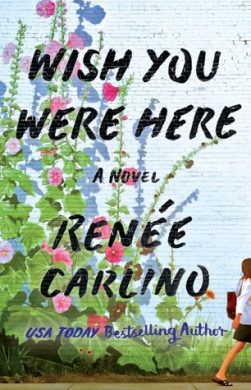 Wish You Were Here by Renee Carlino | contemporary romance