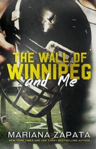 The Wall of Winnipeg and Me by Mariana Zapata is one of the best slow burn enemies to lovers sports romance books and one of my favorite contemporary romance love stories ever!